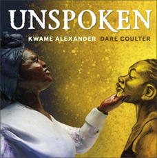 Unspoken, written by Kwame Alexander 